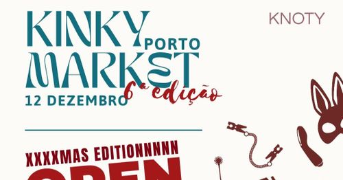 Kinky Market 6ª edição Porto XXXXMAS EDITIONNNN - OPEN CALL